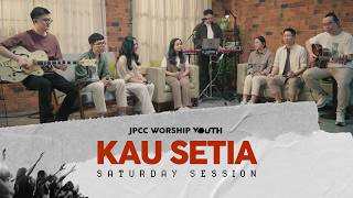 Kau Setia (Saturday Session) - JPCC Worship Youth