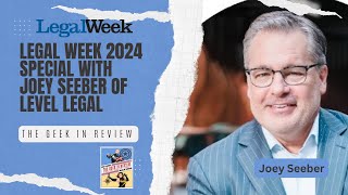 Legal Week 2024 Special Part One: Joey Seeber of Level Legal