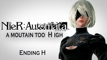 NieR: Automata - Ending H : a mountain too [H]igh