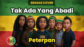 Peterpan - Tak Ada Yang Abadi | Reggae Cover | Ska Reggae | Reggae Indonesia Terbaru