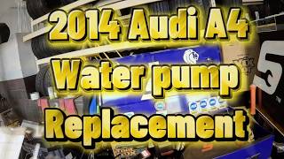 2014 Audi A4 Water Pump replacement 