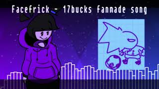 Facefrick - 17Bucks Fanmade Song (Ft. @Yeuthefunnyguy)