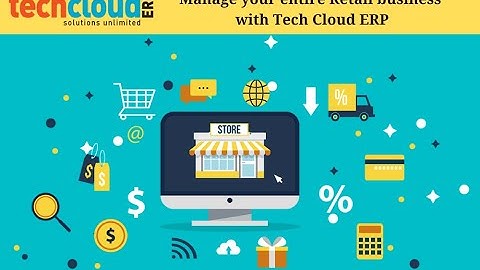 Manage your entire Retail business with Tech Cloud ERP