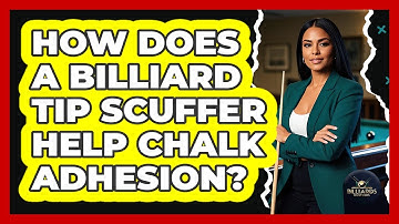 How Does A Billiard Tip Scuffer Help Chalk Adhesion? - Billiards Hustlers