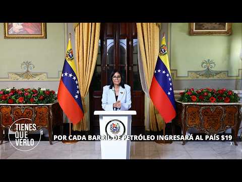 $19 will enter the country for every barrel of oil: Vice President Delcy Rodríguez