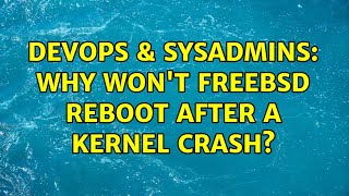 Famous DevOps & SysAdmins: Why won't FreeBSD reboot after a kernel crash? Wealth