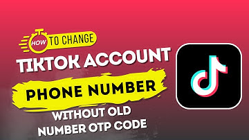 Change Tiktok Number Without Old Number OTP | How To Change Tiktok Account Phone Number 2024