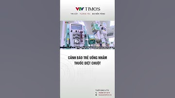 Cảnh báo trẻ uống nhầm thuốc diệt chuột.