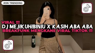 DJ MEJIKUHIBINIU X KASIH ABA ABA BREAKFUNK MENGKANE VIRAL TIKTOK TERBARU 2025 YANG KALIAN CARI