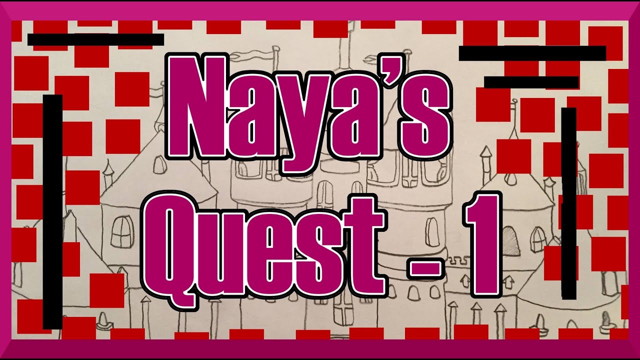 Naya's Quest Episode 1| Château Let's Play
