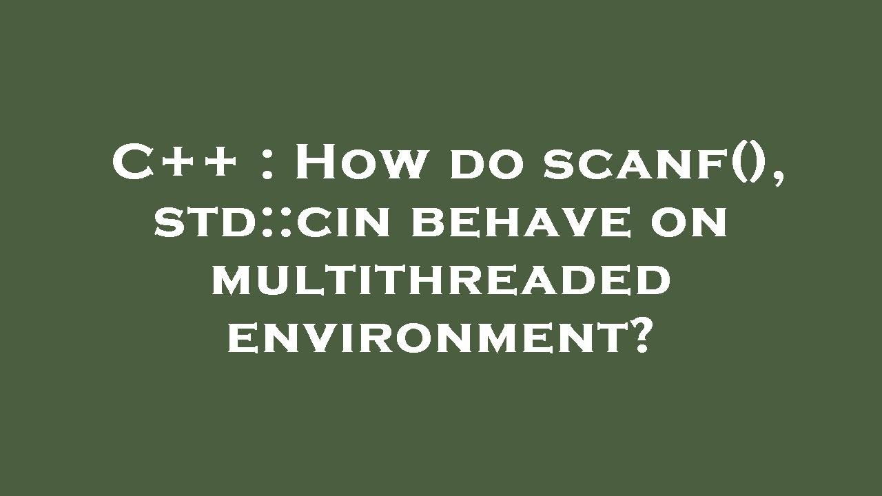 c-how-do-scanf-std-cin-behave-on-multithreaded-environment