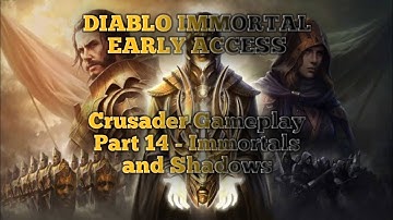 Diablo Immortal (Early Access) Crusader Gameplay, Walkthrough and Storyline Part 14