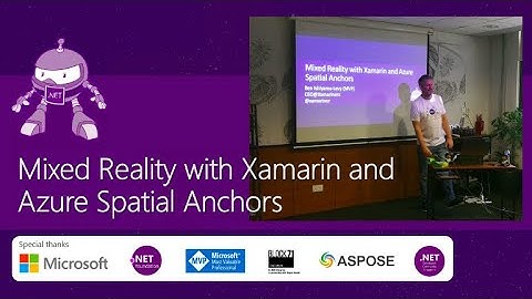 Session 2: Mixed Reality with Xamarin and Azure Spatial Anchors