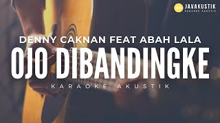 ojo dibandingke - denny caknan feat. abah lala (akustik karaoke)