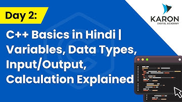 Day 2: C++ Basics in Hindi | Variables, Data Types, Input/Output, Calculation Explained