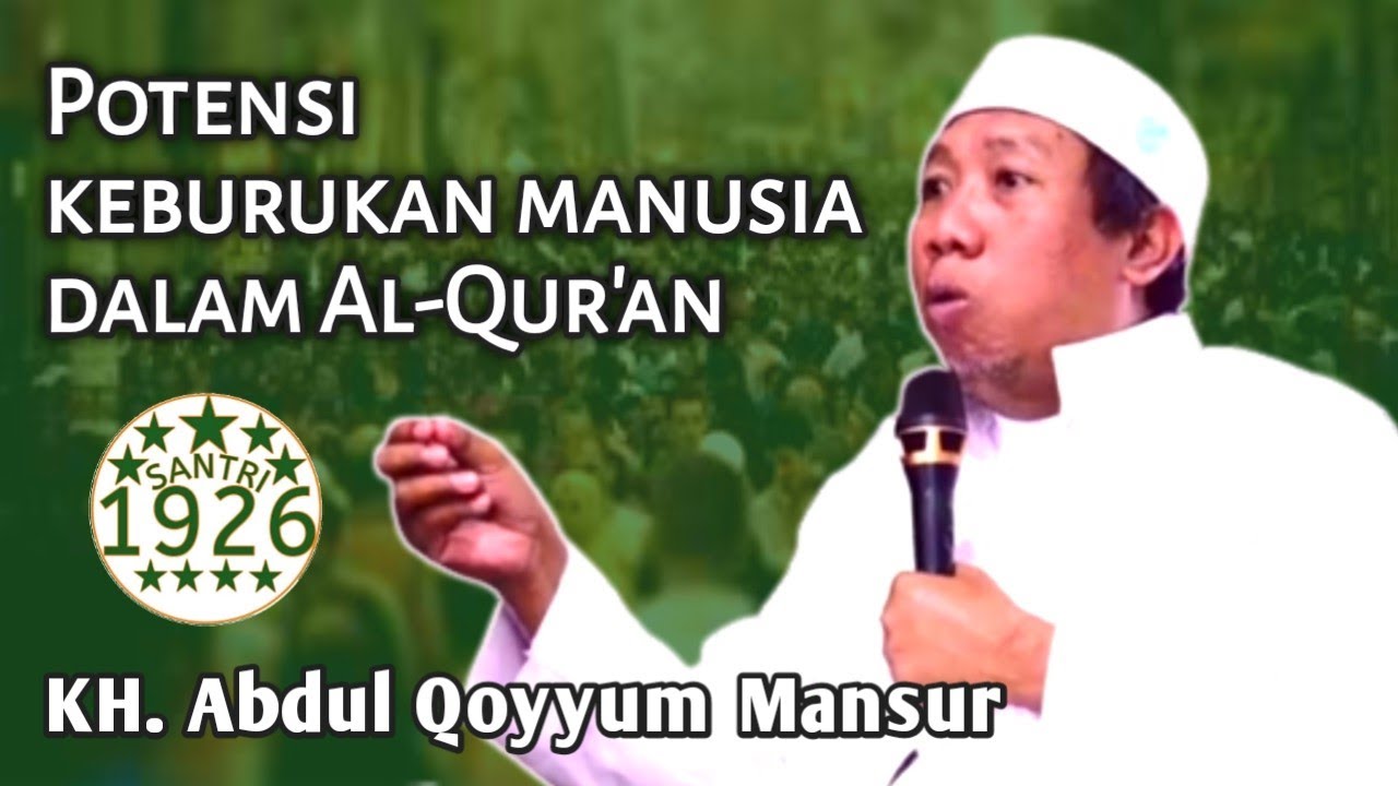 Potensi Keburukan Manusia | Gus Qoyyum | KH. Abdul Qoyyum Mansur