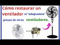 Restaurar un ventilador con adaptación de pieza d