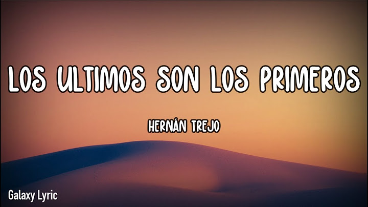 Hernán Trejo - Los Últimos Son Los Primeros (Letras/Lyrics)