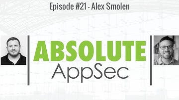 Absolute AppSec Ep. #21 - Alex Smolen