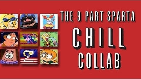 (Reupload) The 9 Part Sparta Chill Remix Collab