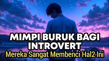 12 Hal yang Sangat Menyebalkan Buat Kaum Introvert✨🚀