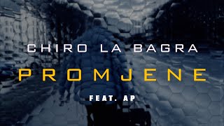 Chiro La BAGRA (Feat. AP) - PROMJENE (Official Music Video)