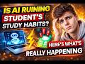 Is AI Ruining Students’ Study Habits Here’s What’s Really Happening
