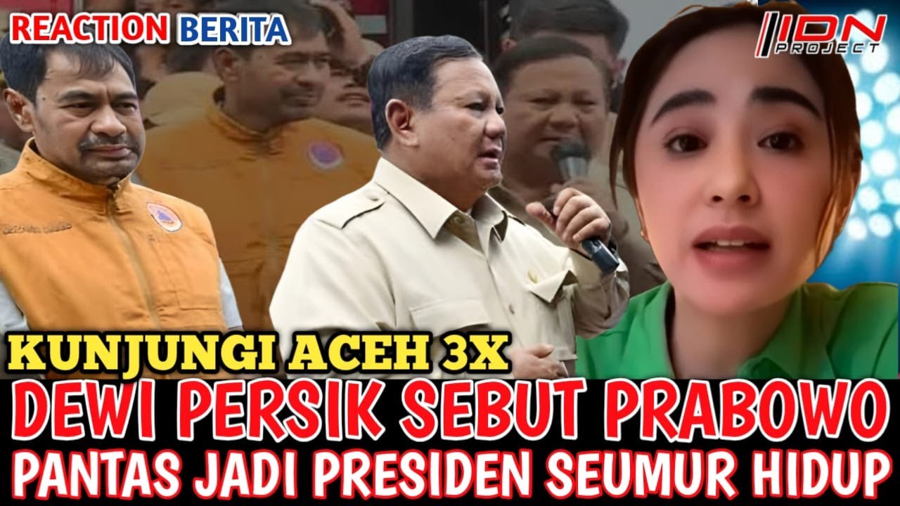 Sebut KUNJUNGI ACEH 3X, DEWI PERSIK SEBUT PRABOWO PANTAS JADI PRESIDEN 3X ...