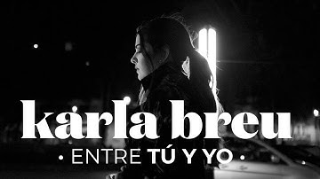 Karla Breu - Entre Tú y Yo (Video Oficial)