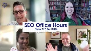 SEO Office Hours 17th April 26 ft. Josep M Felip, Emma-Jane Stogdon, Jo Turnbull, Michael Chidzey screenshot 3