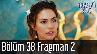 Erkenci Kuş 38. Bölüm 2. Fragman