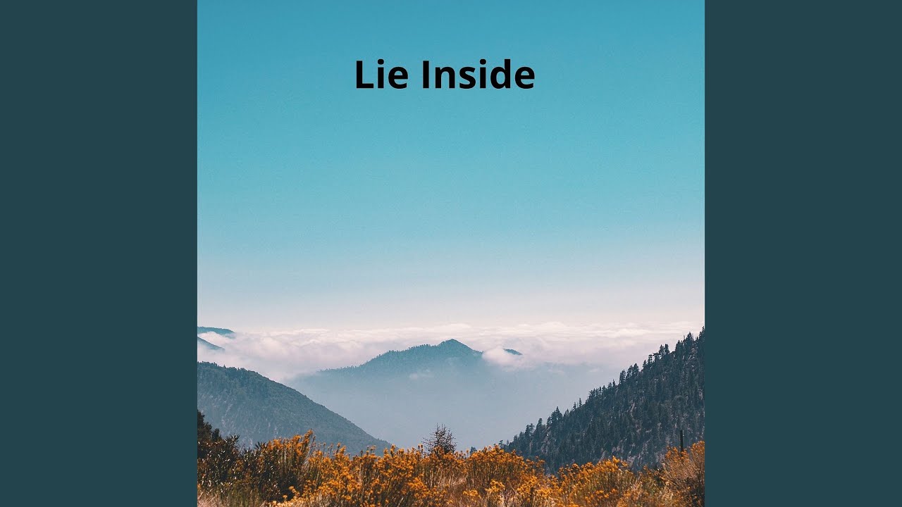 Watch Lie Inside on YouTube Watch Lie Inside on YouTube