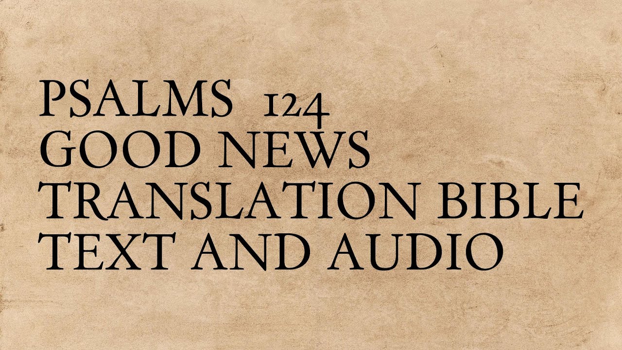 Psalms 124 - Good News Translation Bible - Text And Audio - YouTube