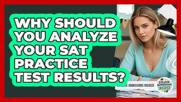Why Should You Analyze Your SAT Practice Test Results? - College Admissions Insider