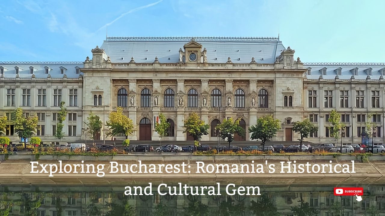 Exploring Bucharest: Romania's Historical and Cultural Gem