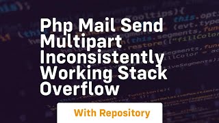 PHP mail send multipart inconsistently working Stack Overflow