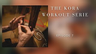 The kora workout Serie Episode 7