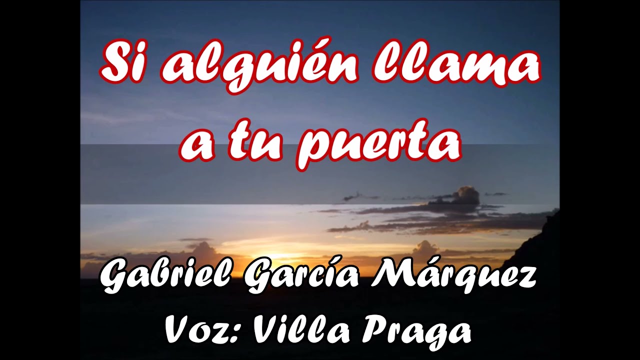 Si alguien llama a tu puerta- Gabriel García Márquez -Voz Villa Praga