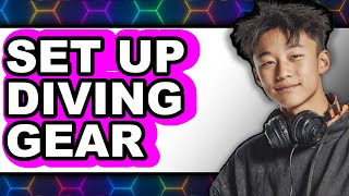 How to Set Up Diving Gear 2025 - Full Guide