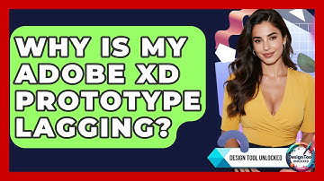 Why Is My Adobe XD Prototype Lagging? - Design Tool Unlocked