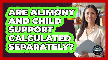 Are Alimony And Child Support Calculated Separately?