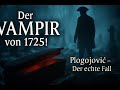Der echte Vampirfall von 1725 – Peter Plogojović 🔥