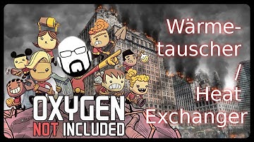 Oxygen not Included: Wärmetauscher / Heat Exchanger Anleitung Tutorial / Guide ONI