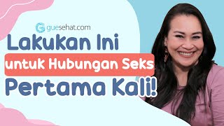 Hal Yang Harus Diketahui Sebelum Melakukan Hubungan Seks Pertama Kali