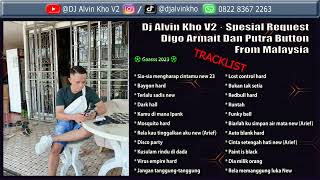 Dj Alvin Kho V2 2023 #2 · Spesial Request Digo Armait Dan Putra Button From Malaysia