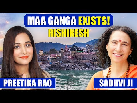 MAA GANGA GODDESS EXPERIENCE IN RISHIKESH I DIVINE EXPERIENCES SADHVI JI PODCAST | @preetikarao712