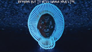 Redbone by Childish Gambino but it will change your life