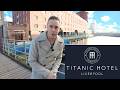 I stay in the titanic hotel in liverpool