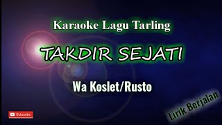 [ Karaoke ] Takdir Sejati - Wa Koslet/Rusto #Versi Lirik Berjalan