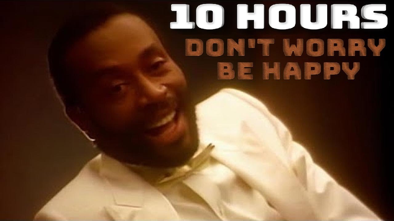 【10 Hours】Bobby McFerrin - Don't Worry Be Happy (Music Video)‎